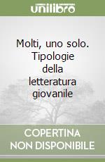 Molti, uno solo. Tipologie della letteratura giovanile libro