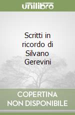 Scritti in ricordo di Silvano Gerevini libro