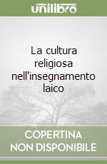 La cultura religiosa nell'insegnamento laico libro