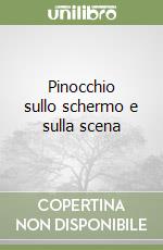 Pinocchio sullo schermo e sulla scena libro