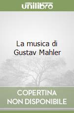 La musica di Gustav Mahler libro