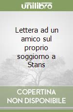 Lettera ad un amico sul proprio soggiorno a Stans libro