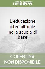 L'educazione interculturale nella scuola di base libro