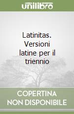 Latinitas. Versioni latine per il triennio libro