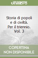 Storia di popoli e di civiltà. Per il triennio. Vol. 3 libro