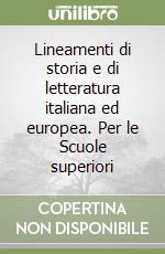 Lineamenti di storia e di letteratura italiana ed europea. Per le Scuole superiori (2) libro