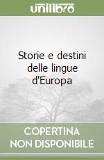 Storie e destini delle lingue d'Europa libro