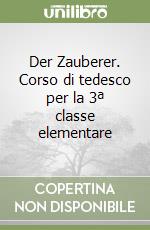 Der Zauberer. Corso di tedesco per la 3ª classe elementare libro