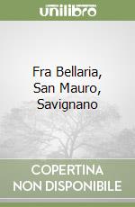 Fra Bellaria, San Mauro, Savignano libro