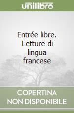 Entrée libre. Letture di lingua francese libro