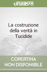 La costruzione della verità in Tucidide libro