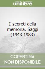 I segreti della memoria. Saggi (1943-1983) libro