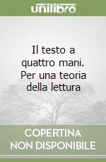 Il testo a quattro mani. Per una teoria della lettura