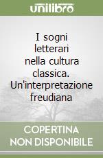 I sogni letterari nella cultura classica. Un'interpretazione freudiana