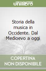 Storia della musica in Occidente. Dal Medioevo a oggi libro