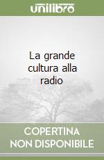 La grande cultura alla radio