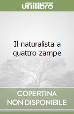 Il naturalista a quattro zampe libro