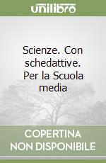 Scienze. Con schedattive. Per la Scuola media (1) libro
