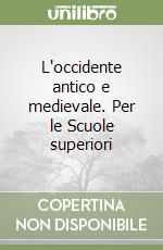 L'occidente antico e medievale. Per le Scuole superiori libro