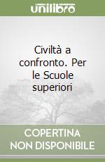 Civiltà a confronto. Per le Scuole superiori (1) libro