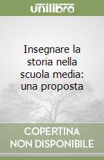 Insegnare la storia nella scuola media: una proposta libro