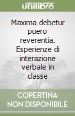 Maxima debetur puero reverentia. Esperienze di interazione verbale in classe