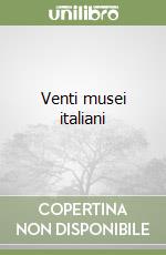 Venti musei italiani libro