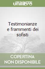 Testimonianze e frammenti dei sofisti libro