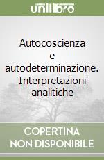 Autocoscienza e autodeterminazione. Interpretazioni analitiche libro