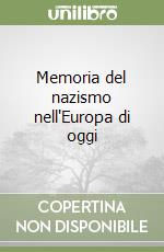 Memoria del nazismo nell'Europa di oggi libro