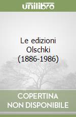 Le edizioni Olschki (1886-1986) libro