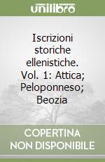Iscrizioni storiche ellenistiche. Vol. 1: Attica; Peloponneso; Beozia libro
