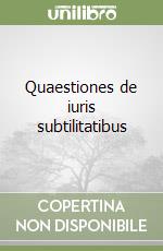 Quaestiones de iuris subtilitatibus