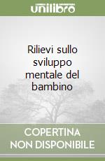 Rilievi sullo sviluppo mentale del bambino libro
