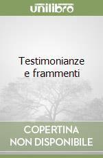 Testimonianze e frammenti