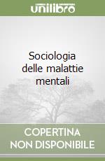 Sociologia delle malattie mentali libro