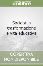 Società in trasformazione e vita educativa libro