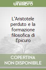 L'Aristotele perduto e la formazione filosofica di Epicuro