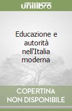 Educazione e autorità nell'Italia moderna