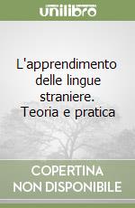 L'apprendimento delle lingue straniere. Teoria e pratica libro