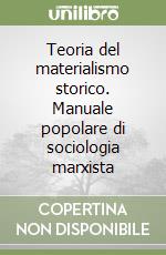 Teoria del materialismo storico. Manuale popolare di sociologia marxista