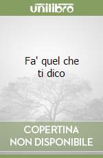 Fa' quel che ti dico libro