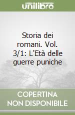 Storia dei romani. Vol. 3/1: L'Età delle guerre puniche libro