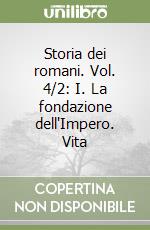 Storia dei romani. Vol. 4/2: I. La fondazione dell'Impero. Vita libro