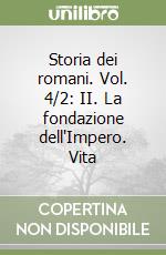 Storia dei romani. Vol. 4/2: II. La fondazione dell'Impero. Vita libro