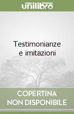 Testimonianze e imitazioni libro