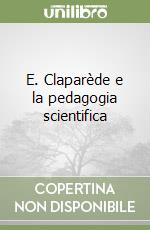 E. Claparède e la pedagogia scientifica libro