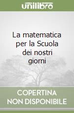 La matematica per la Scuola dei nostri giorni (2) libro