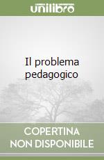 Il problema pedagogico libro