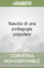 Nascita di una pedagogia popolare libro